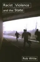 Racist Violence and the State - Witte, Rob