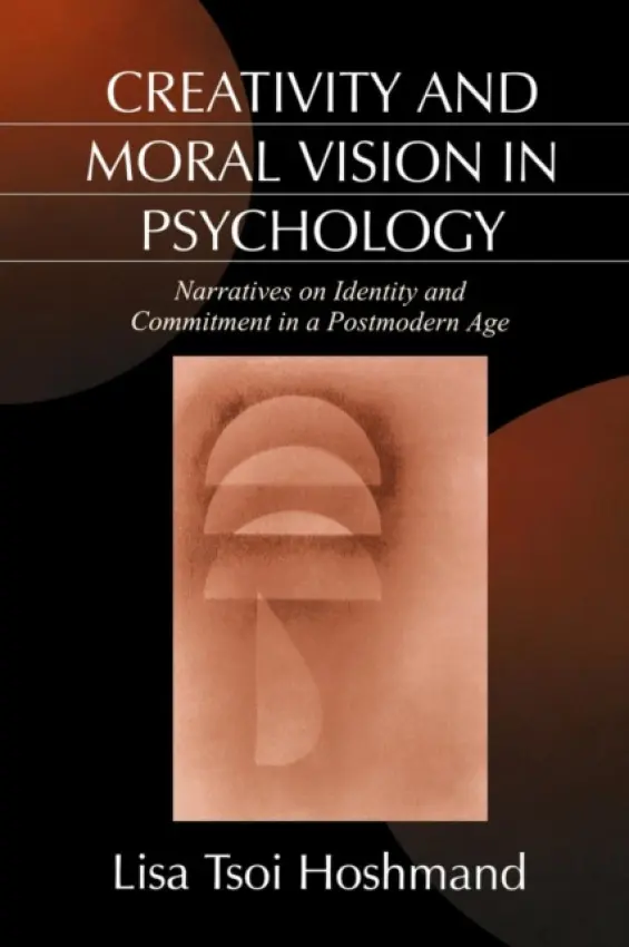 Creativity and Moral Vision in Psychology - Hoshmand, Lisa Tsoi
