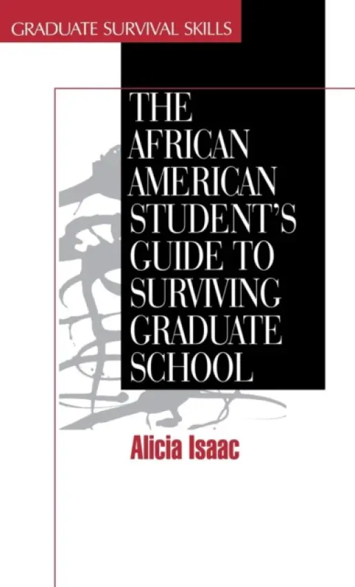 African American Student's Guide to Surviving Graduate School - Isaac, Alicia