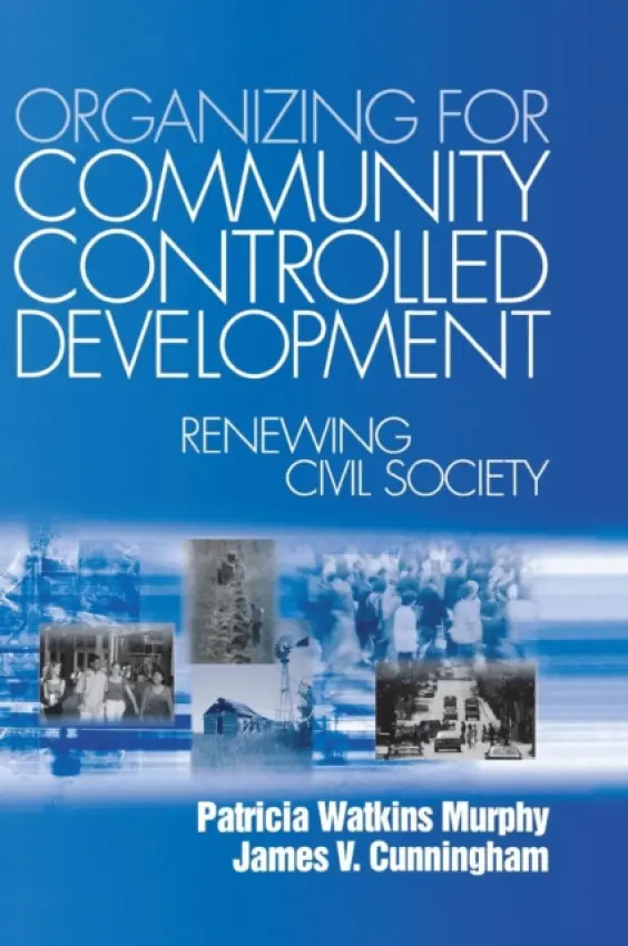 Organizing for Community Controlled Development - Murphy, Patricia Watkins a Cunningham, James V.