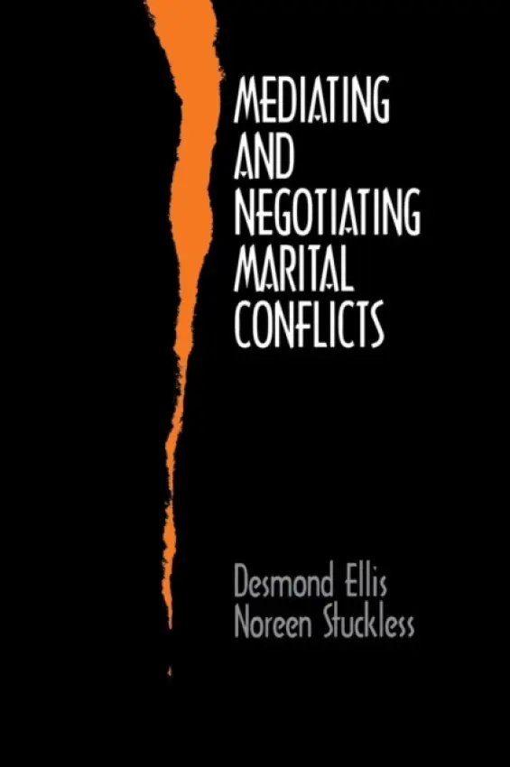 Mediating and Negotiating Marital Conflicts - Ellis, Desmond a Stuckless, Noreen