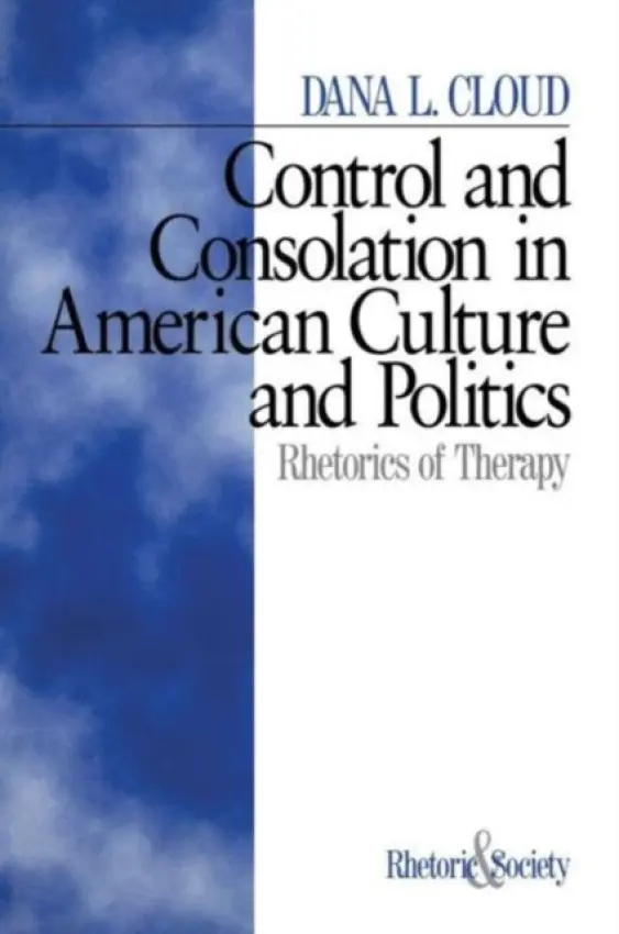 Control and Consolation in American Culture and Politics - Cloud, Dana L.