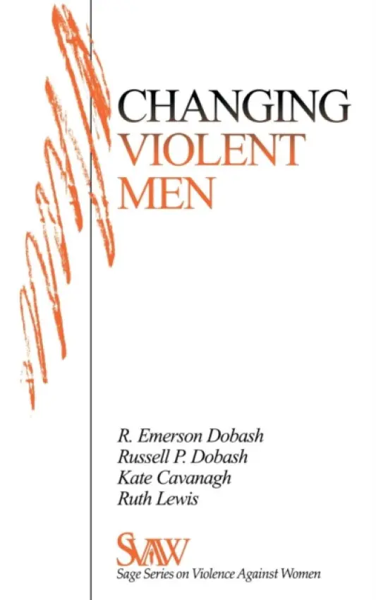 Changing Violent Men - Dobash, Rebecca Emerson a Dobash, Russell P. a Cavanagh, Kate a Lewis, Ruth