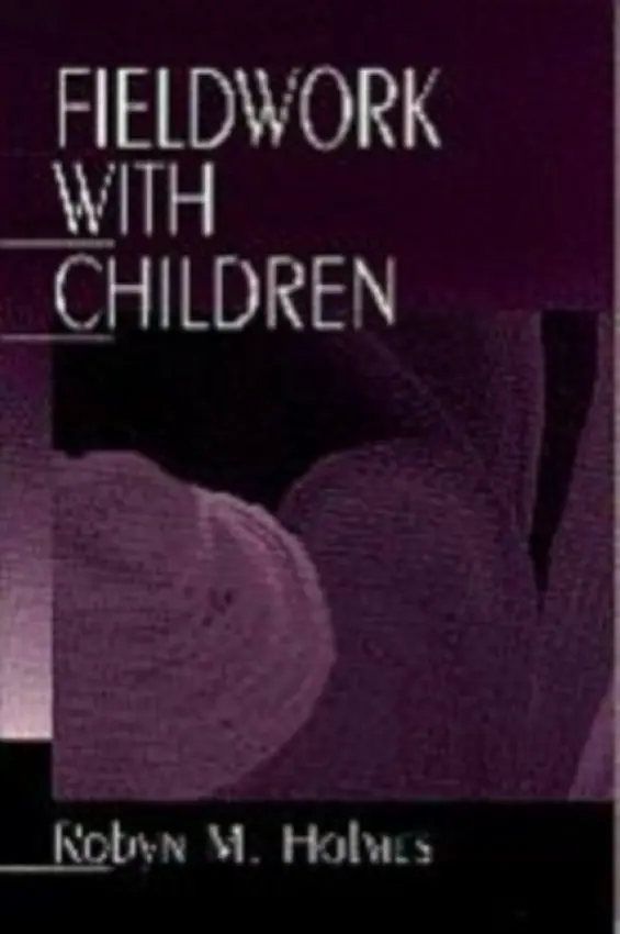 Fieldwork with Children - Holmes, Robyn M