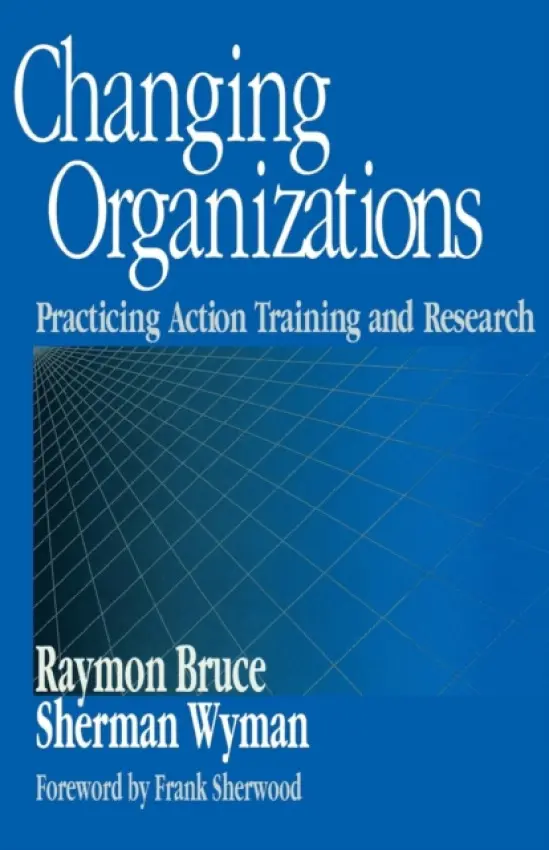 Changing Organizations - Bruce, Raymon a Wyman, Sherman