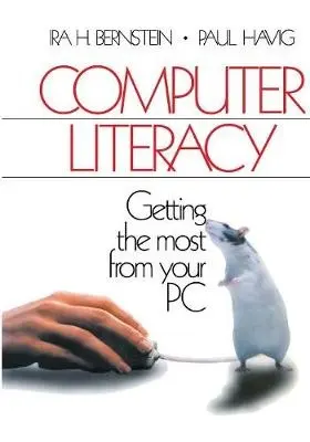Computer Literacy - Bernstein, Ira H. a Havig, Paul