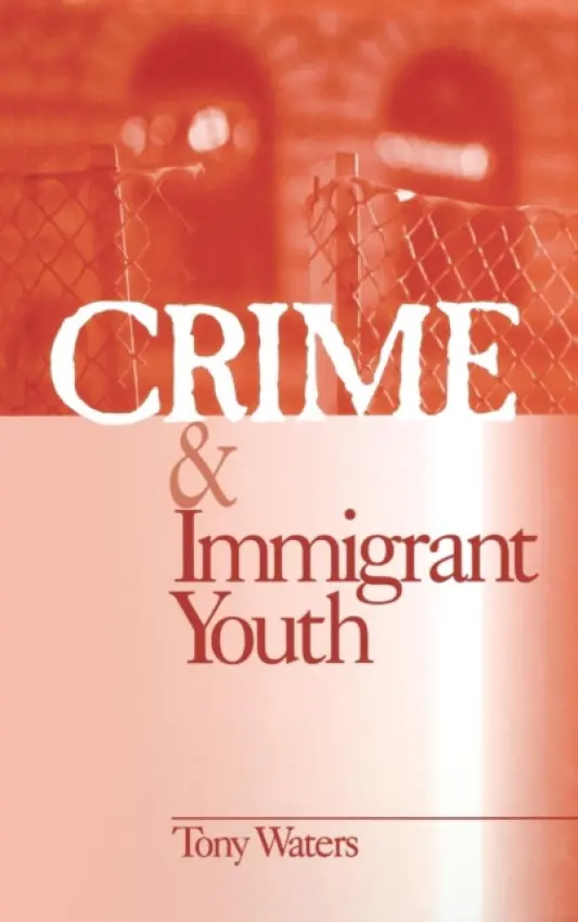 Crime and Immigrant Youth - Waters, Anthony "Tony"