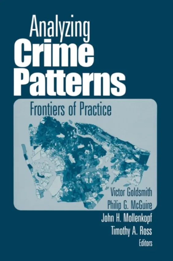 Analyzing Crime Patterns - Goldsmith, Victor a McGuire, Philip G. a Mollenkopf, John H. a Ross, Timothy A.