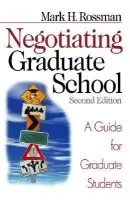 Negotiating Graduate School - Rossman, Mark H.