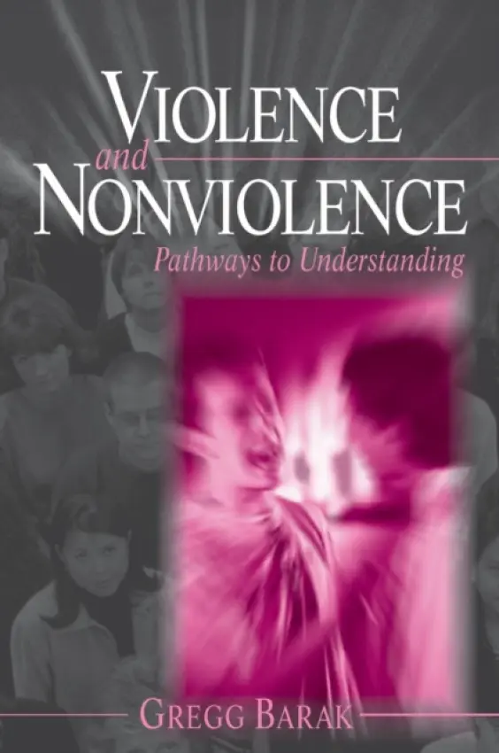 Violence and Nonviolence - Barak, Gregg L