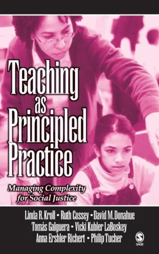 Teaching as Principled Practice - Kroll, Linda Ruth a Donahue, David M. a Galguera, Tomas a LaBoskey, Vicki Kubler a Richert, Anna Ershler a Tucher, Philip L. a Cossey, Ruth