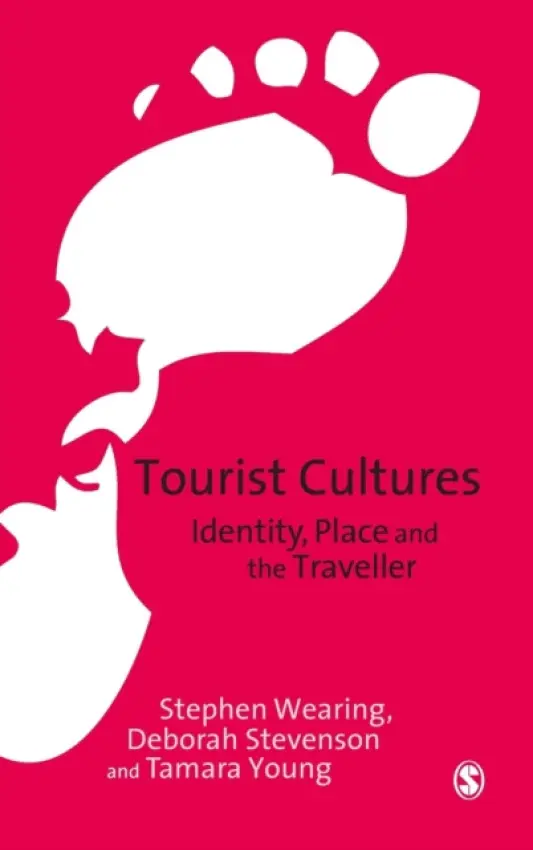 Tourist Cultures - Wearing, Stephen a Stevenson, Deborah a Young, Tamara
