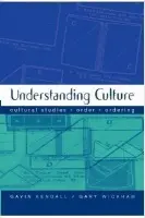 Understanding Culture - Kendall, Gavin a Wickham, Gary M