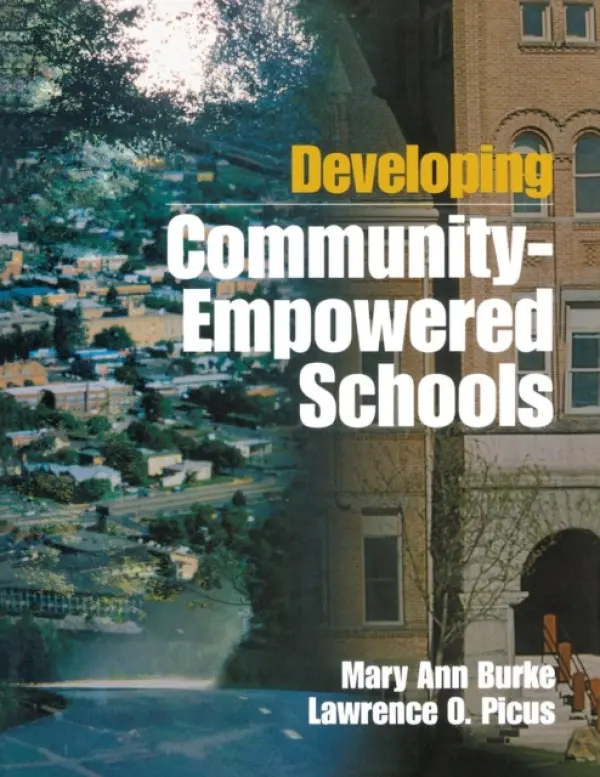 Developing Community-Empowered Schools - Burke, Mary Ann a Picus, Lawrence O.