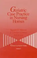Geriatric Case Practice in Nursing Homes - Mercer, Susan O. a Garner, J . Dianne a Leon, Joel