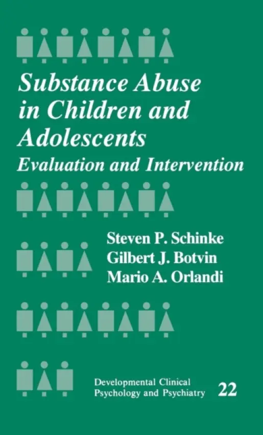 Substance Abuse in Children and Adolescents - Schinke, Steven a Botvin, Gilbert J. a Orlandi, Mario A.