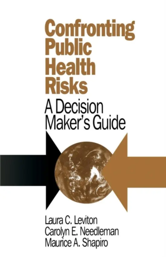 Confronting Public Health Risks - Leviton, Laura C. a Needleman, Carolyn E. a Shapiro, Maurice