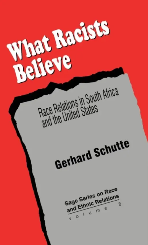 What Racists Believe - Schutte, Gerhard