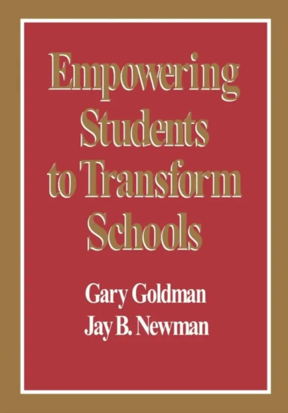 Empowering Students to Transform Schools - Goldman, Gary a Newman, Jay  B.