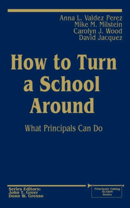 How to Turn a School Around - Valdez Perez, Anna  L. a Milstein, Mike M. a Wood, Carolyn  J. a Jacquez, David
