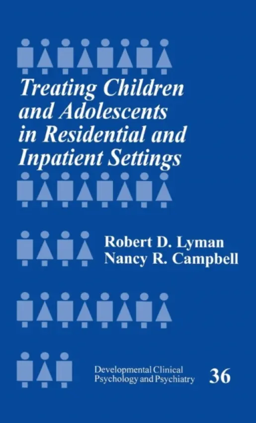Treating Children and Adolescents in Residential and Inpatient Settings - Lyman, Robert  D. a Campbell, Nancy  R.