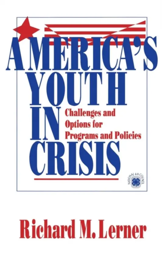 America's Youth in Crisis - Lerner, Richard M.