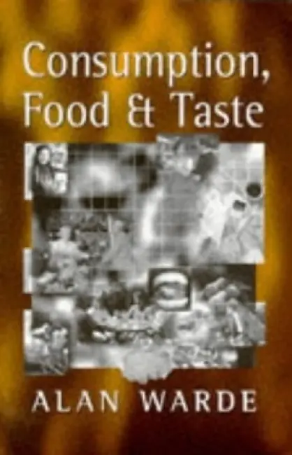 Consumption, Food and Taste - Warde, Alan