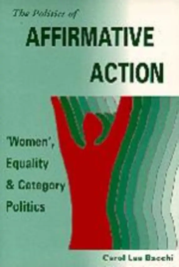 Politics of Affirmative Action - Bacchi, Carol Lee