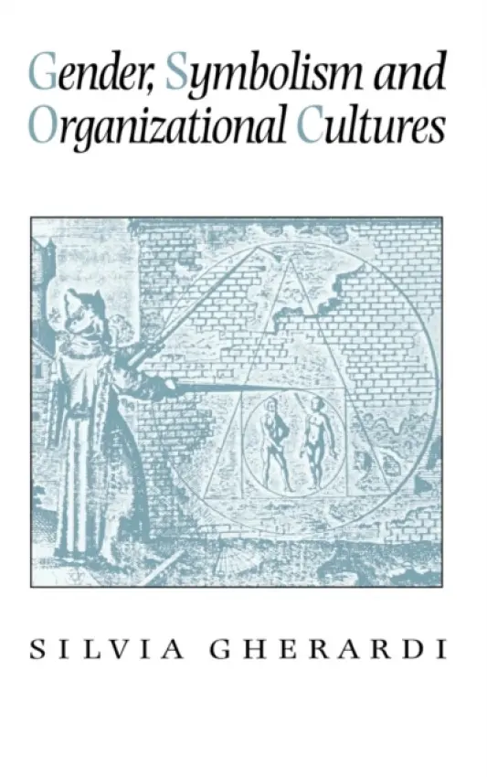 Gender, Symbolism and Organizational Cultures - Gherardi, Silvia