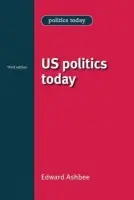 Us Politics Today - Ashbee, Edward