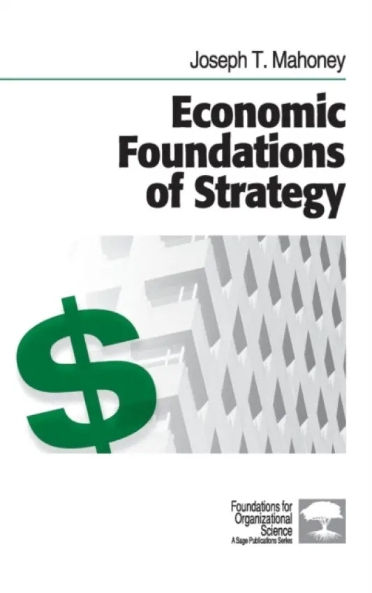 Economic Foundations of Strategy - Mahoney, Joseph T.
