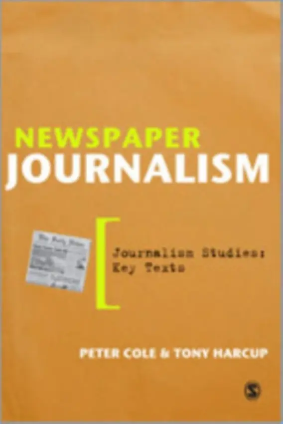 Newspaper Journalism - Cole, Peter a Harcup, Tony