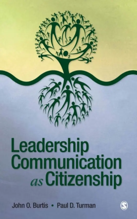 Leadership Communication as Citizenship - Burtis, John O. a Turman, Paul David