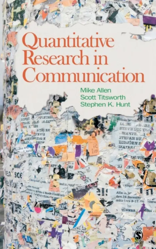 Quantitative Research in Communication - Allen, Mike a Titsworth, B. Scott a Hunt, Stephen