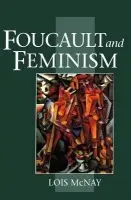 Foucault and Feminism - McNay, Lois (Somerville College, Oxford, UK)