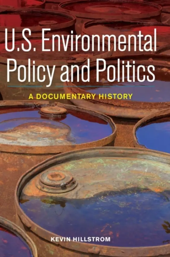 U.S. Environmental Policy and Politics - Hillstrom, Kevin