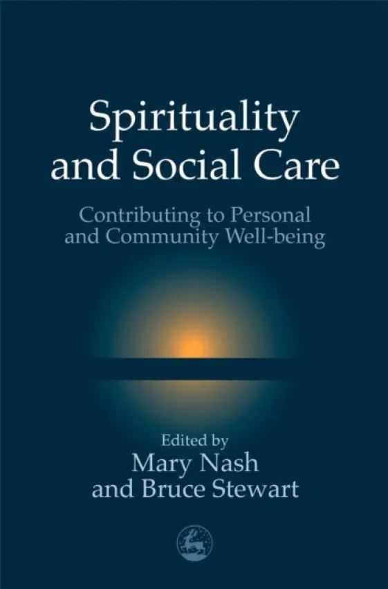 Spirituality and Social Care - Nash, Mary a Stewart, Bruce