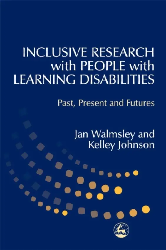 Inclusive Research with People with Learning Disabilities - Johnson, Kelley a Walmsley, Jan