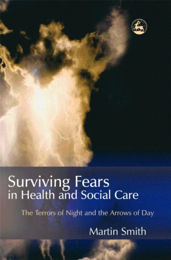 Surviving Fears in Health and Social Care - Smith, Martin