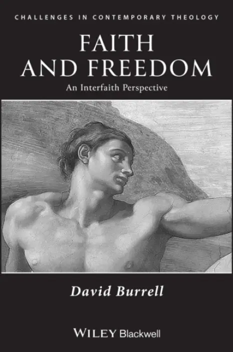 Faith and Freedom - Burrell, David B. (University of Notre Dame)