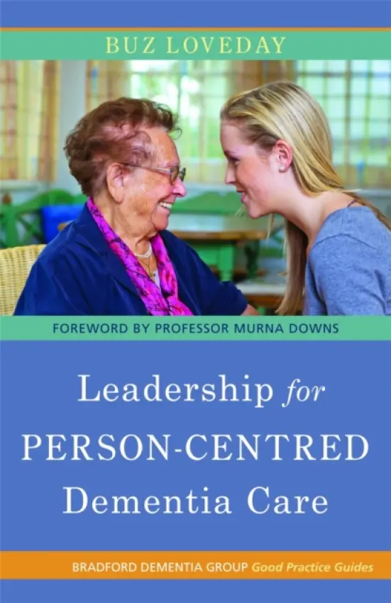 Leadership for Person-Centred Dementia Care - Loveday, Buz