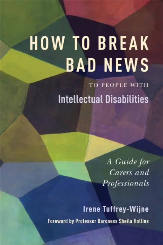 How to Break Bad News to People with Intellectual Disabilities - Tuffrey-Wijne, Irene