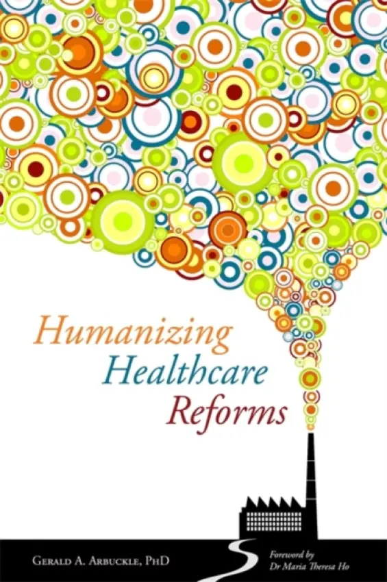 Humanizing Healthcare Reforms - Arbuckle, Gerald
