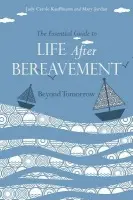 Essential Guide to Life After Bereavement - Jordan, Mary a Kauffmann, Judy  Carole