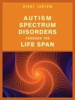 Autism Spectrum Disorders Through the Life Span - Tantam, Digby