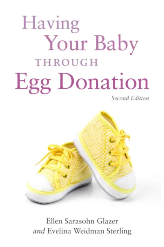 Having Your Baby Through Egg Donation - Weidman Sterling, Evelina Weidman a Glazer, Ellen  Sarasohn