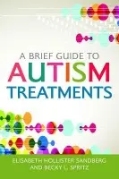 Brief Guide to Autism Treatments - Sandberg, Elisabeth Hollister a Spritz, Becky L.