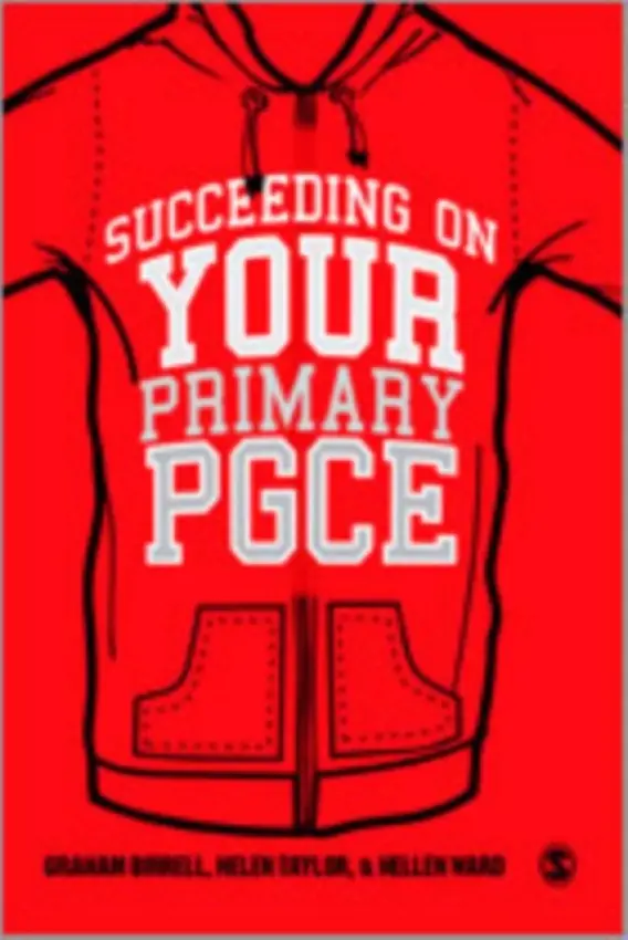 Succeeding on your Primary PGCE - Birrell, Graham a Taylor, Helen a Ward, Hellen