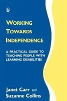 Working Towards Independence - Carr, Janet a Collins, Suzan