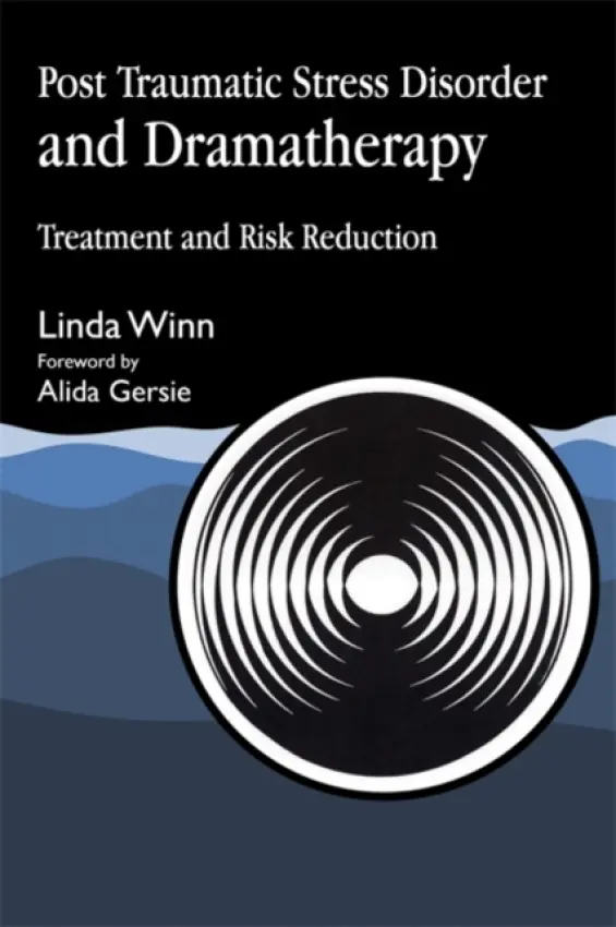 Post Traumatic Stress Disorder and Dramatherapy - Winn, Linda